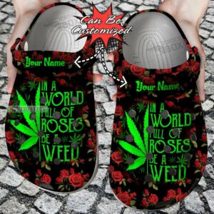 In A World Full Of Roses Weed Crocs