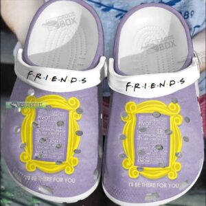 Friends I’ll be there for you crocs purple